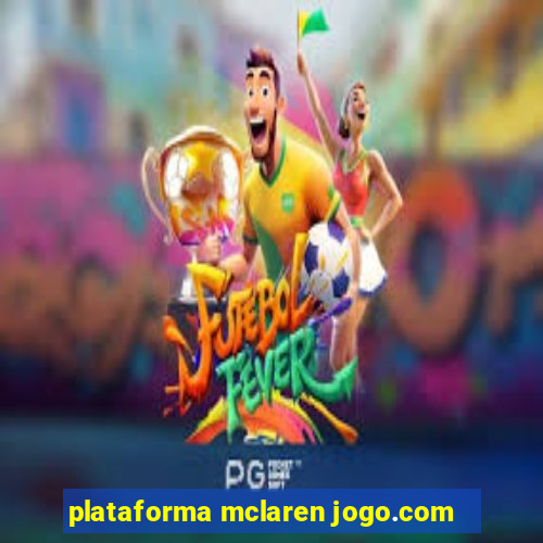 plataforma mclaren jogo.com